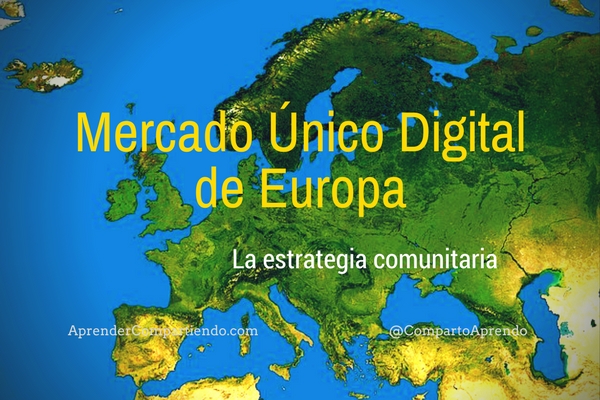 Mercado Único Digital de Europa. La estrategia comunitaria