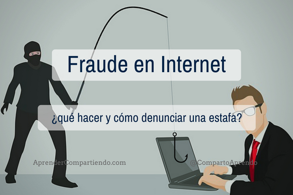 Fraude en Internet ¿qué hacer? y ¿cómo denunciar una estafa?
